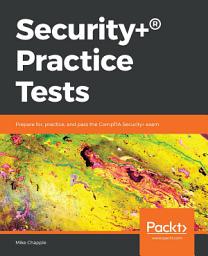 Icon image Security+® Practice Tests: Prepare for, practice, and pass the CompTIA Security+ exam