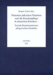 Icon image Patienten jüdischen Glaubens und die Krankenpflege in deutschen Kliniken: soziale Repräsentationen pflegerischen Handelns