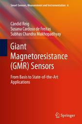 Icon image Giant Magnetoresistance (GMR) Sensors: From Basis to State-of-the-Art Applications