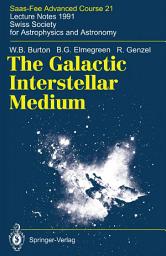 Icon image The Galactic Interstellar Medium: Saas-Fee Advanced Course 21. Lecture Notes 1991. Swiss Society for Astrophysics and Astronomy