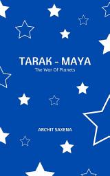 Icon image Tarak Maya: The War Of Planets