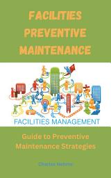 Icon image Facilities Preventive Maintenance: Guide to Preventive Maintenance Strategies