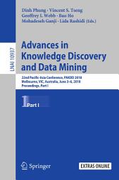 Icon image Advances in Knowledge Discovery and Data Mining: 22nd Pacific-Asia Conference, PAKDD 2018, Melbourne, VIC, Australia, June 3-6, 2018, Proceedings, Part I