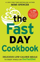 Icon image The FastDay Cookbook: Delicious Low-Calorie Meals to Enjoy while on The FastDiet