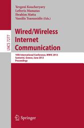 Icon image Wired / Wireless Internet Communication: 10th International Conference, WWIC 2012, Santorini, Greece, June 6-8, 2012, Proceedings