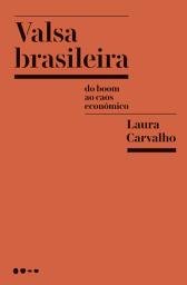 Icon image Valsa brasileira: Do boom ao caos econômico