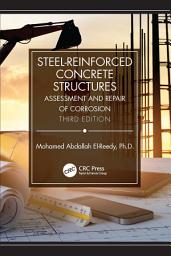 Icon image Steel-Reinforced Concrete Structures: Assessment and Repair of Corrosion, Third Edition, Edition 3