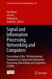 Icon image Signal and Information Processing, Networking and Computers: Proceedings of the 7th International Conference on Signal and Information Processing, Networking and Computers (ICSINC)