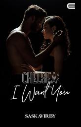 Icon image Chelsea: I Want You: Eternity Publishing