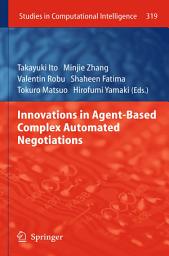 Icon image Innovations in Agent-Based Complex Automated Negotiations