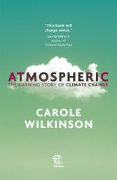 Icon image Atmospheric: The Burning Story of Climate Change