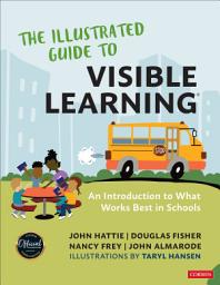 Icon image The Illustrated Guide to Visible Learning: An Introduction to What Works Best In Schools