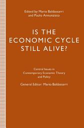 Icon image Is the Economic Cycle Still Alive?: Theory, Evidence and Policies