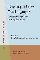 Icon image Growing Old with Two Languages: Effects of Bilingualism on Cognitive Aging