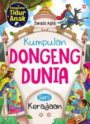 Icon image Kumpulan Dongeng Dunia: Seri Kerajaan