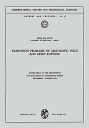 Icon image Transition Problems of Aelotropic Yield and Creep Rupture: Course Held at the Department for Mechanics of Deformable Bodies September – October 1970