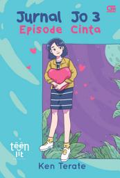 Icon image TeenLit: Jurnal Jo#3: Episode Cinta