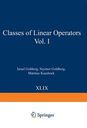 Icon image Classes of Linear Operators Vol. I