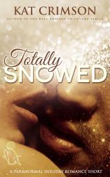 Icon image Totally Snowed: A Paranormal Holiday Romance Short