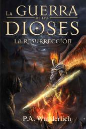 Icon image LA RESURRECCIÓN (La Guerra de los Dioses nº 4)