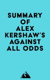 Icon image Summary of Alex Kershaw's Against All Odds