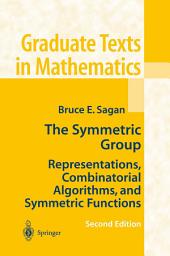 Icon image The Symmetric Group: Representations, Combinatorial Algorithms, and Symmetric Functions, Edition 2