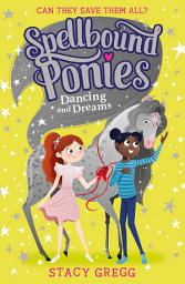 Icon image Dancing and Dreams (Spellbound Ponies, Book 6)