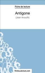 Icon image Antigone de Jean Anouilh (Fiche de lecture): Analyse complète de l'oeuvre