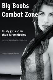 Icon image Big Boobs Combat Zone: Busty girls show their large nipples – exciting black & white pictures