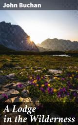 Icon image A Lodge in the Wilderness: An Enigmatic Retreat: Tales of Mystery and Romance in the Canadian Wilderness