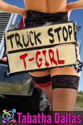 Icon image Truck Stop T-Girl: A Tale of Transsexual Erotica