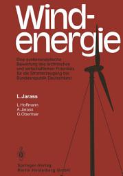 Icon image Windenergie: Eine systemanalytische Bewertung des technischen und wirtschaftlichen Potentials für die Stromerzeugung der Bundesrepublik Deutschland. Durchgeführt im Auftrag der Internationalen Energieagentur (IEA).