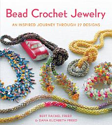 Icon image Bead Crochet Jewelry: An Inspired Journey Through 27 Designs