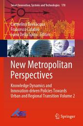 Icon image New Metropolitan Perspectives: Knowledge Dynamics and Innovation-driven Policies Towards Urban and Regional Transition Volume 2