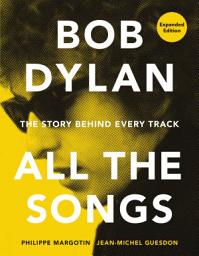 Icon image Bob Dylan All the Songs: The Story Behind Every Track Expanded Edition