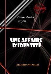 Icon image Une affaire d’identité [édition intégrale illustrée, revue et mise à jour]