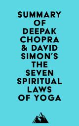 Icon image Summary of Deepak Chopra & David Simon's The Seven Spiritual Laws of Yoga