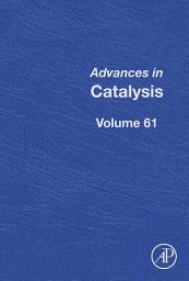 Icon image Advances in Catalysis: Volume 61