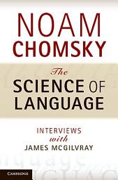 Icon image The Science of Language: Interviews with James McGilvray