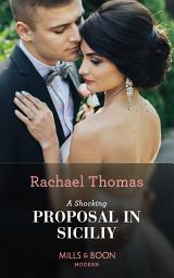 Icon image A Shocking Proposal In Sicily (Mills & Boon Modern)