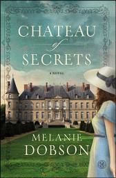 Icon image Chateau of Secrets: A Novel