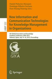 Icon image New Information and Communication Technologies for Knowledge Management in Organizations: 5th Global Innovation and Knowledge Academy Conference, GIKA 2015, Valencia, Spain, July 14-16, 2015, Proceedings