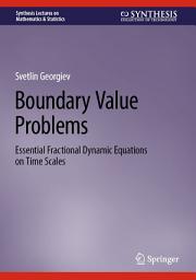 Icon image Boundary Value Problems: Essential Fractional Dynamic Equations on Time Scales