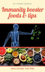 Icon image Boost Your Immunity - Foods & Tips: Boost Your Immunity with Amazing Home Remedies