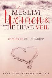 Icon image Muslim Women and the Hijab Veil: Oppression Or Liberation?