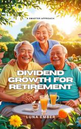 Icon image Dividend Growth for Retirement: A Smarter Approach