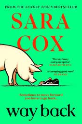 Icon image Way Back: Cosy up with this feel-good Sunday Times bestseller from the author of Thrown