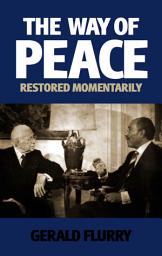 Icon image The Way of Peace Restored Momentarily: Herbert W. Armstrong showed the way to peace