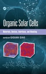 Icon image Organic Solar Cells: Materials, Devices, Interfaces, and Modeling