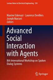 Icon image Advanced Social Interaction with Agents: 8th International Workshop on Spoken Dialog Systems